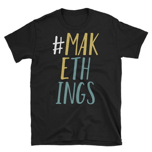 Short-Sleeve #MakeThings Unisex T-Shirt